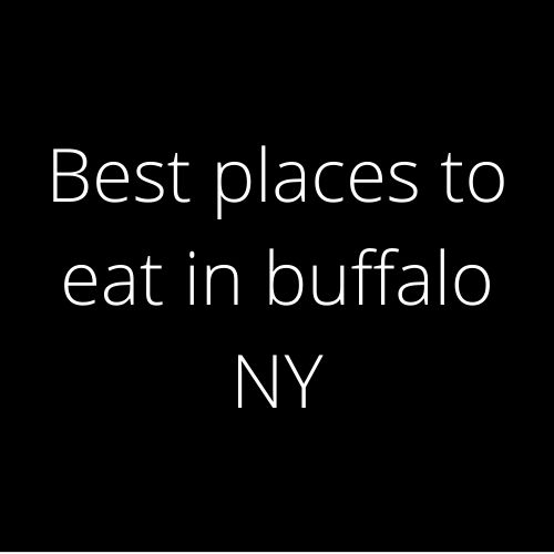 Best places to eat in buffalo NY