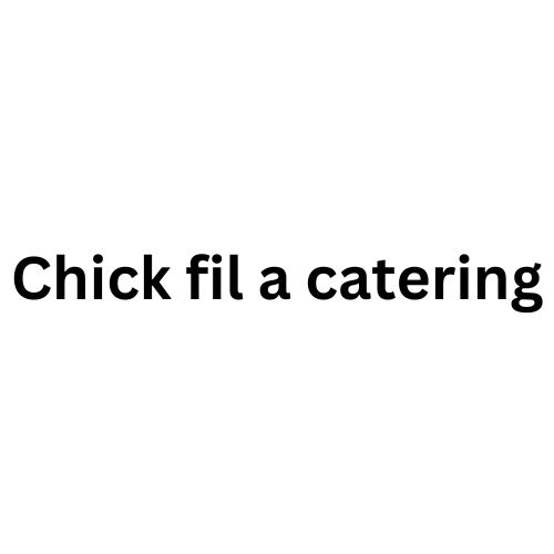 Chick fil a catering