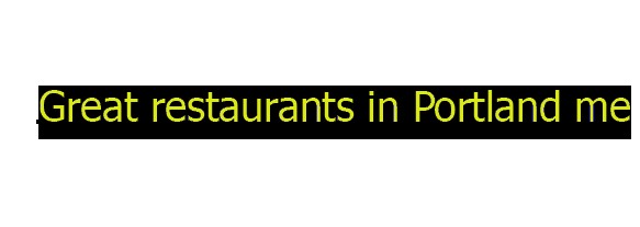 Great restaurants in Portland me