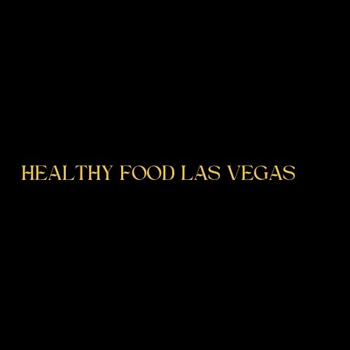 Healthy food las Vegas