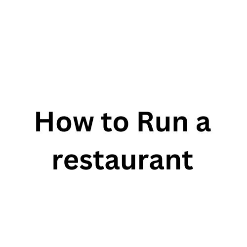 How to Run a restaurant