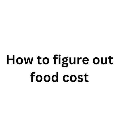 How to figure out food cost