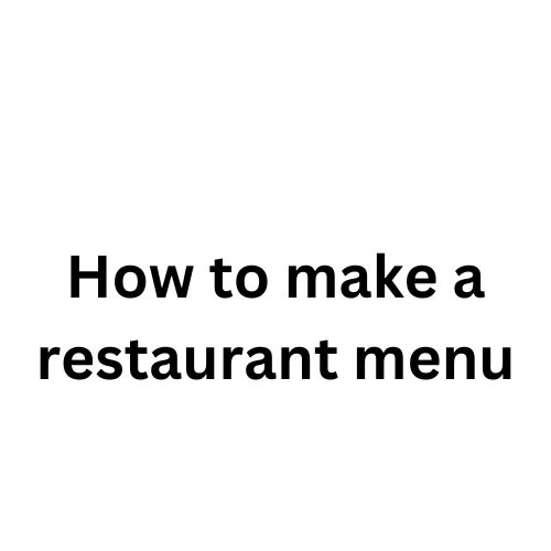 How to make a restaurant menu