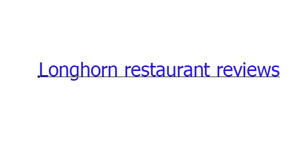 Longhorn restaurant reviews