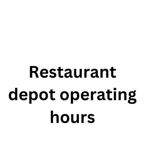 Restaurant depot operating hours