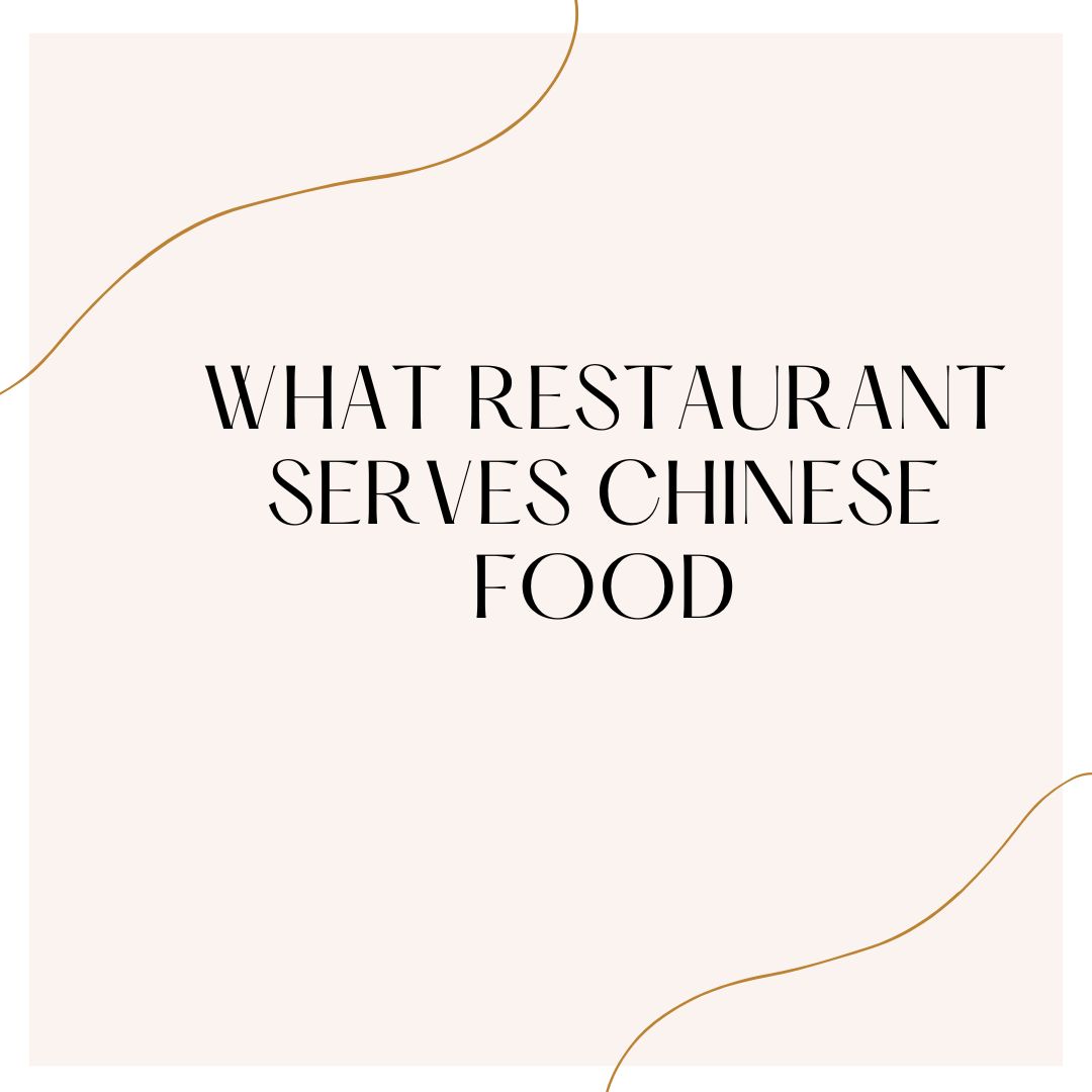 What restaurant serves Chinese food