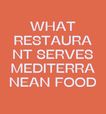 What restaurant serves Mediterranean food