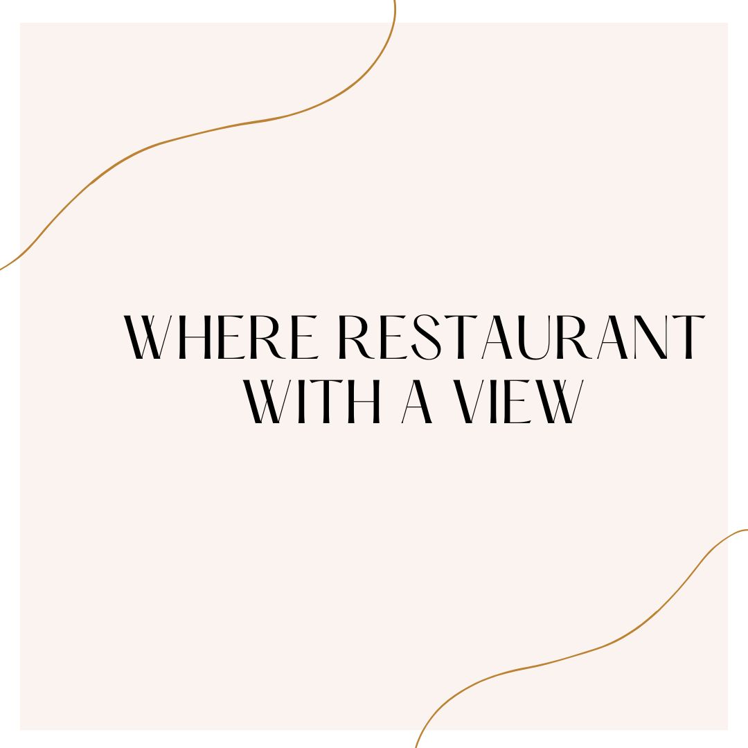 Where restaurant with a view