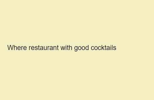 Where restaurant with good cocktails