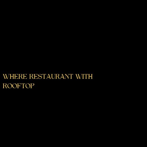 Where restaurant with rooftop