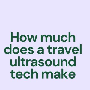 How much does a travel ultrasound tech make