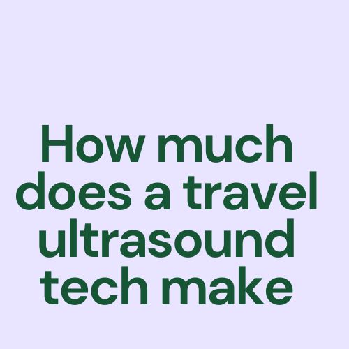 How much does a travel ultrasound tech make