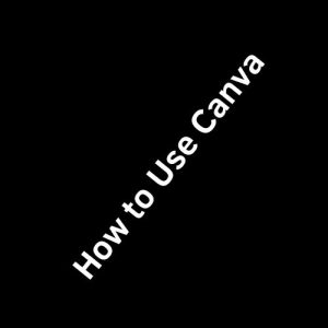 How to Use Canva