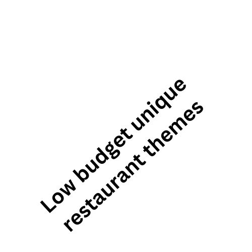 Low budget unique restaurant themes