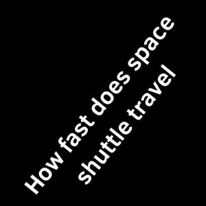 How fast does space shuttle travel