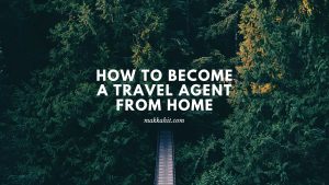 How to become a travel agent from home