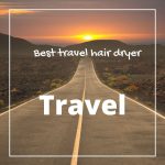 Best travel hair dryer