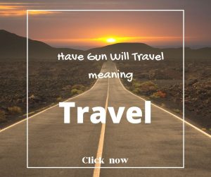 Have Gun Will Travel meaning