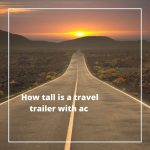 How tall is a travel trailer with ac