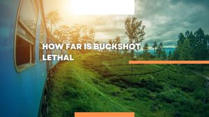 how far is buckshot lethal