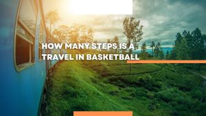 How many steps is a travel in basketball