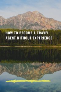 how to become a travel agent without experience