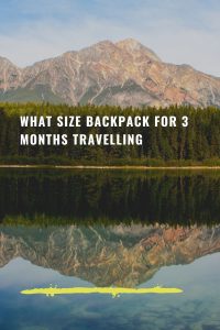 what size backpack for 3 months travelling