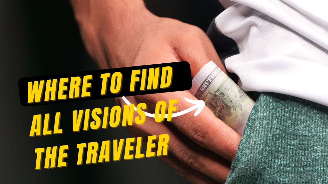 where to find all visions of the traveler